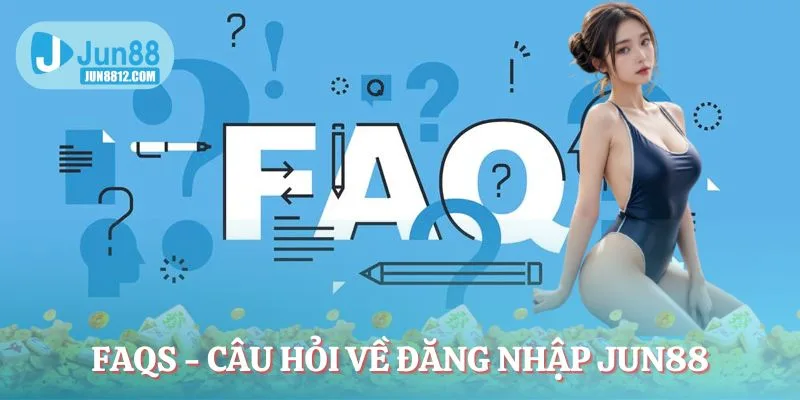 faqs-cau-hoi-ve-dang-nhap-jun88